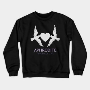 Aphrodite Greek Goddess of Love and Beauty Dove Symbol Crewneck Sweatshirt